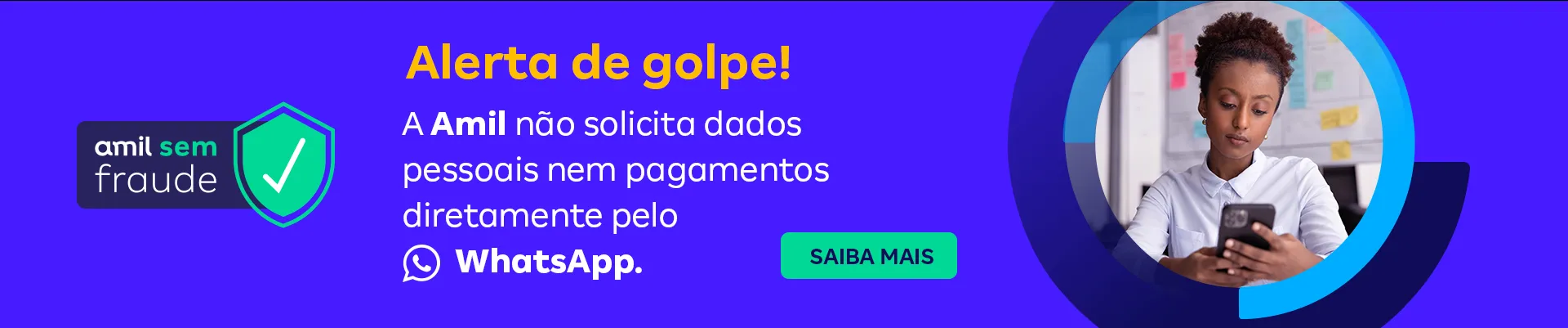 Alerta de golpe! A Amil não solicita dados pessoais nem pagamentos diretamente.